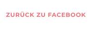 ZURÜCK ZU FACEBOOK